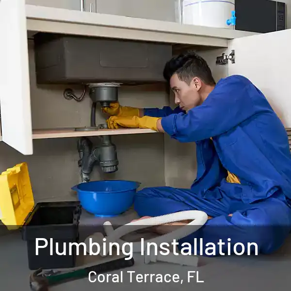  Plumbing Installation Coral Terrace, FL