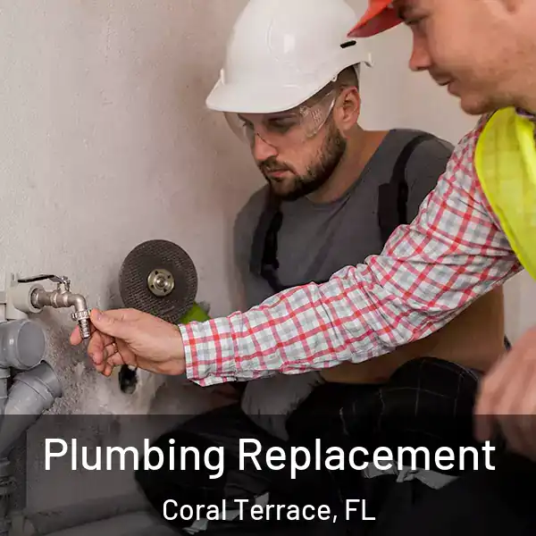 Plumbing Replacement Coral Terrace, FL