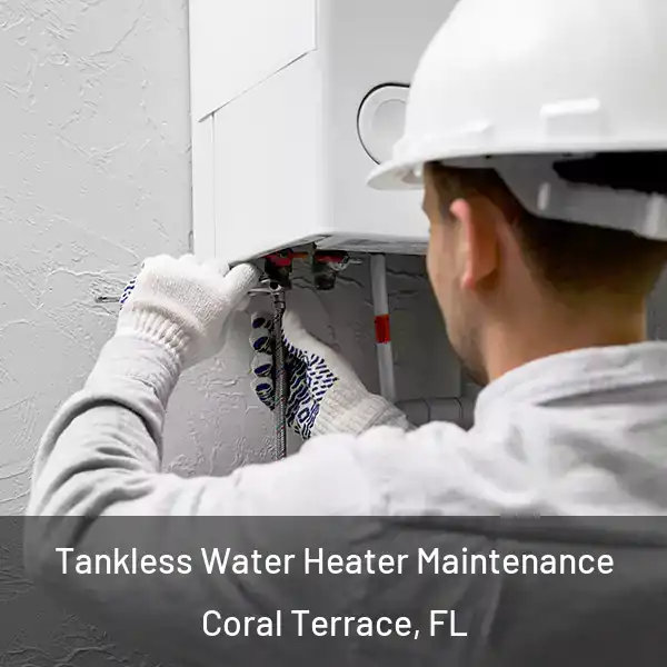  Tankless Water Heater Maintenance Coral Terrace, FL