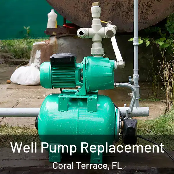  Well Pump Replacement Coral Terrace, FL